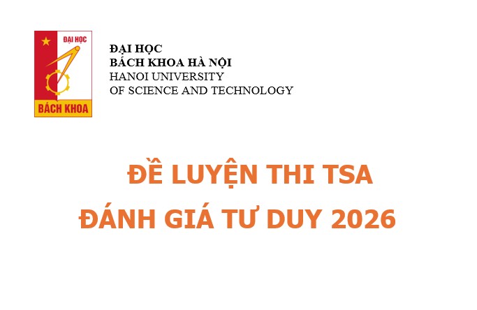 ĐÁNH GIÁ NĂNG LỰC TSA NĂM 2026 - ĐẠI HỌC BÁCH KHOA HÀ NỘI - ĐỀ 10 - Có lời giải